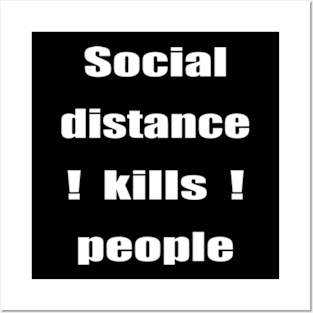 Social Distance Kills People Posters and Art